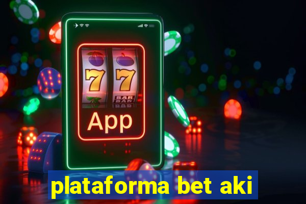 plataforma bet aki